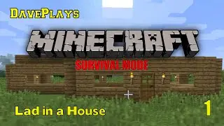DavePlays | Minecraft Survival Mode Ep. 1 | Lad in a House