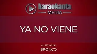 Karaokanta - Bronco - Ya no viene