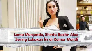 Lama Menjanda, Shinta Bachir Akui Sering Lakukan Ini di Kamar Mandi