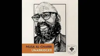 177: Unabridged Interview: Musa al-Gharbi