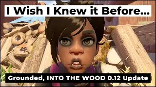 Grounded: I Wish I Knew It Before... Into The Wood 0.12 Update - Tips and Tricks