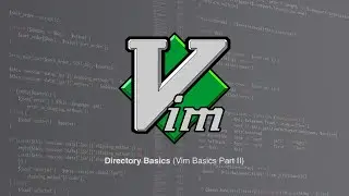 Vim Directory Basics | Vim Basics Part II