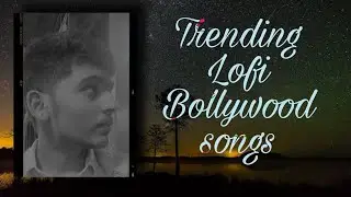 Trending Lofi Bollywood songs | Suryanshsk | ft @suryanshsk | #lofi #lofisong