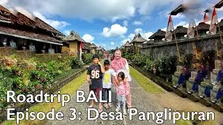 ROADTRIP BALI – Episode 3: DESA PANGLIPURAN