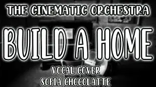 The Cinematic Orchestra "To Build a Home" (Vocal Cover & Lyrics Video) by Sofia Chocolatte