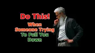 Do This! When Someone Trying To Pull Down | Wise Man Quotes | The Life Tips | A Motivational Guide