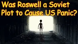 Area 51 'Uncensored' - Was Roswell a Soviet Plot to Cause US Panic?