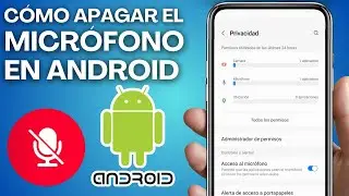 Cómo Desactivar El Micrófono En Android