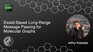 Ewald-Based Long-Range Message Passing for Molecular Graphs | Arthur Kosmala