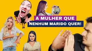 A Mulher que Nenhum Marido quer