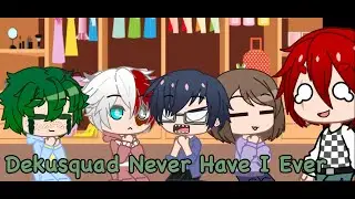 Dekusquad plays Never Have I Ever