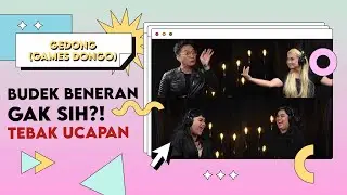 GEDONG (Games Dongo) - BUDEK BENERAN GAK SIH?! TEBAK UCAPAN