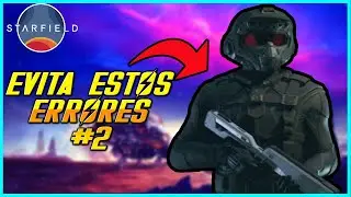 STARFIELD - EVITA ESTOS ERRORES COMÚNES #2 (STARFIELD CONSEJOS)