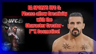 UFC 5 - Please Allow Creativity with the Character Creator! F**K Cosmetics!