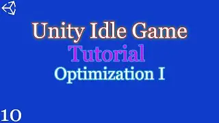 Unity 2018-21: How to make an Idle Game | Part 10 | Optimization I