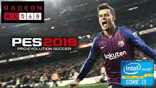 PES 2019 Gameplay on i3 3220 and RX 560 4gb (High Setting)