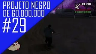 GTA SAN ANDREAS #29 - O PROJETO NEGRO