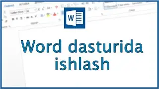 WORD - DASTURIDA ISHLASHNI O`RGANAMIZ (1-DARS)