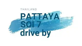 Pattaya Soi 7 nightlife drive by 2017