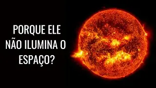 Por que o Sol Não Ilumina o Espaço?