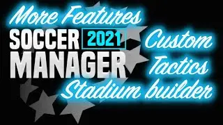 SOCCER MANAGER 2021 | MORE NEW FEATURES | CUSTOM TACTICS | STADIUM BUILDER |