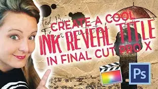 Create an Ink Reveal Title in Final Cut Pro X & Photoshop