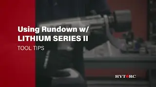 How to use the Rundown Feature on the Lithium Series II Tool