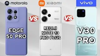 Motorola Edge 50 Pro Vs Redmi Note 13 Pro Plus Vs Vivo V30 Pro | Ultimate Comparison🔥.