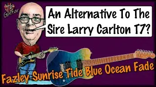 An Alternative To The Sire T7? Fazley Sunrise Tide Blues Ocean Fade