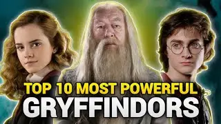 Top 10 MOST POWERFUL Gryffindors - You Won't Believe Who's #1!