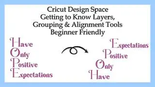 Cricut Design Space Tutorial: Layers, Grouping & Alignment (Beginner Friendly)