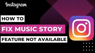 How to Fix Instagram Story Music Feature Not Available !
