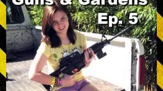 Guns & Gardens Ep. 5 - The DIY Zombie Apocalypse Survival Guide