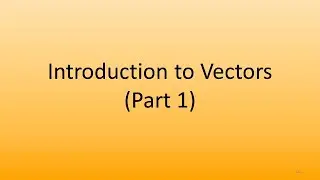 7.1 An Introduction to vectors