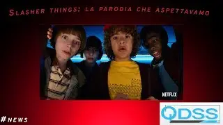 #News QDSS.it: Slasher Things, la parodia (horror) che aspettavamo!