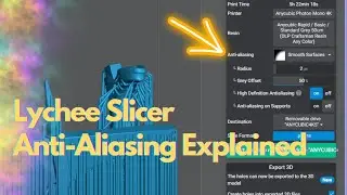 3D Printing Lychee Slicer Anti-Aliasing settings explained!