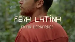 Alan Bernardes - Fera Latina (Clipe Oficial)