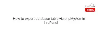 How to export database table via phpMyAdmin in cPanel - HostMaria Tutorial