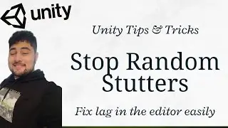 How to Stop Random Stutters in Unity Editor