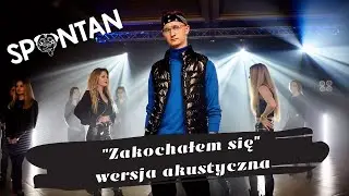 Spontan - Zakochałem się (wersja akustyczna)