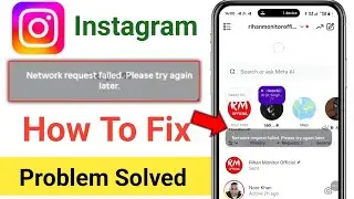 Network request failed Please try again later Instagram | Instagram network request failed problem 