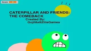 The Catarpillar And Friends: The Comeback (Game Play)