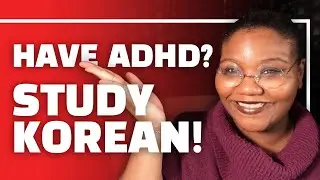 4 Reasons Why You Should Learn Korean! (ADHD Edition)