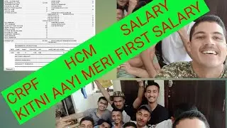 KITNI AAYI MERI CRPF HCM KI FIRST SALARY 