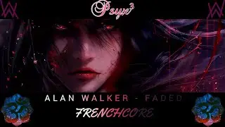 Alan Walker - Faded (Psyx3 Remix) [Frenchcore]