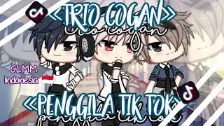 « Trio Cogan Penggila Tik Tok » || GLMM INDONESIA | ORIGINAL¿?