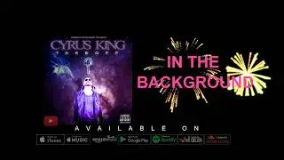 Cyrus King - In The Background (Official Audio)