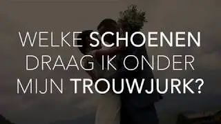 Welke schoenen draag ik onder mijn trouwjurk?