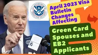 April 2023 Visa Bulletin Changes Affecting Green Card Spouses and EB2 Applicants
