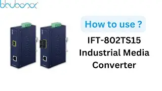 How to use  IFT 802TS15 Industrial Media Converter